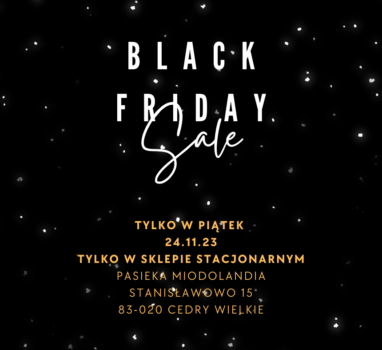 Black Friday 24.11.2023 w sklepie stacjonarnym Pasieki Miodolandia